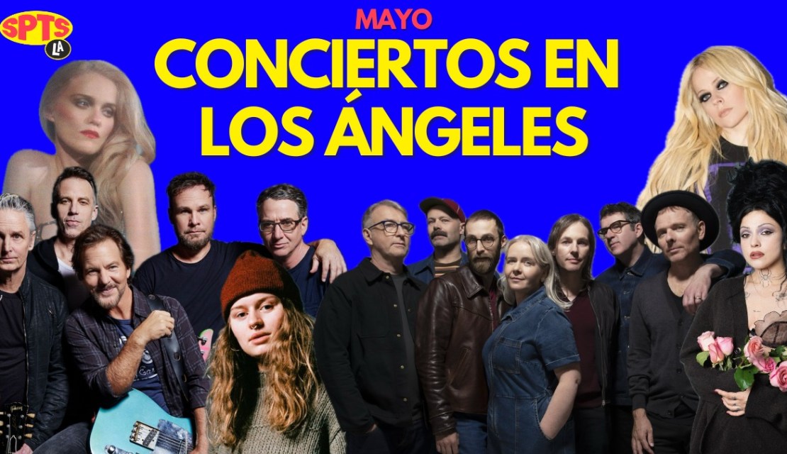 Mayo: ¡Llegó la agenda de conciertos en Los Ángeles!